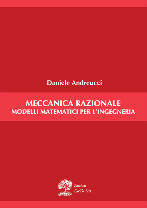 Meccanica razionale. Modelli matematici per l'ingegneria