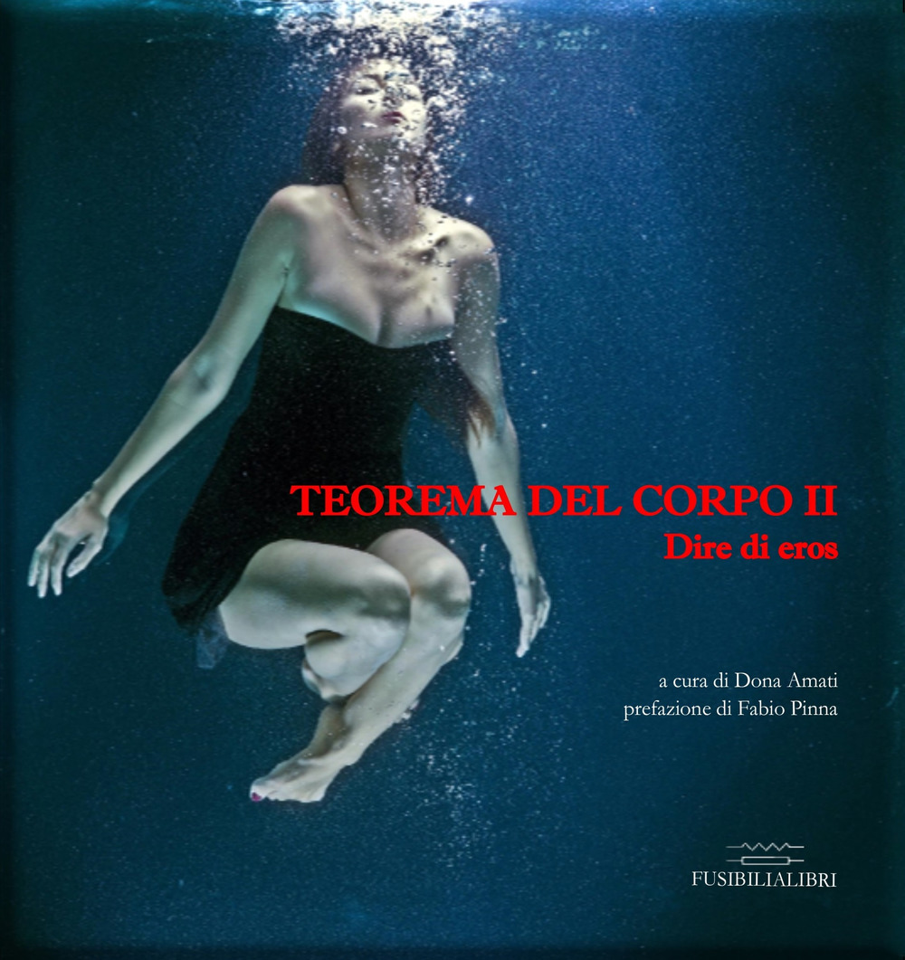 Dire di eros. Teorema del corpo. Vol. 2