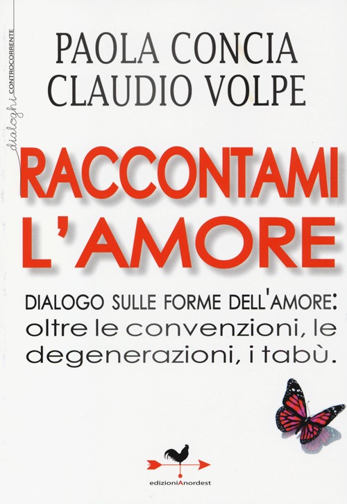 Raccontami l'amore. Dialogo sulle forme dell'amore: oltre le convenzioni, le degenerazioni, i tabù