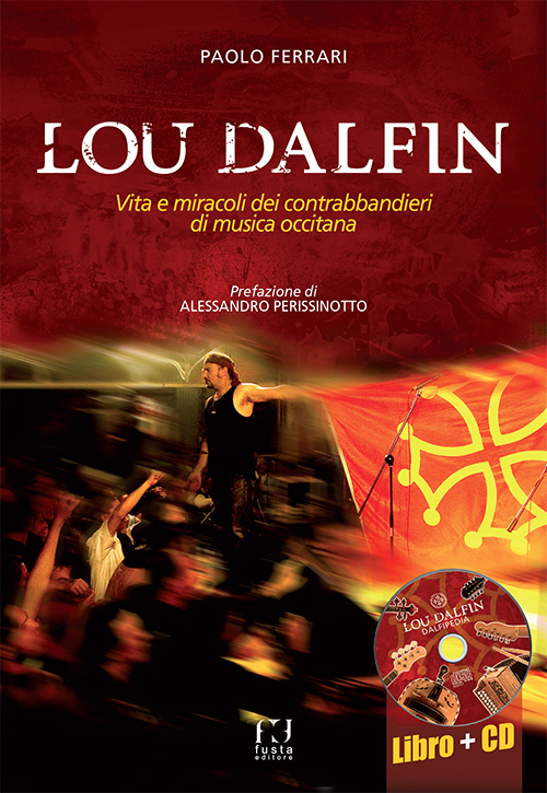 Lou Dalfin. Vita e miracoli dei contrabbandieri di musica occitana