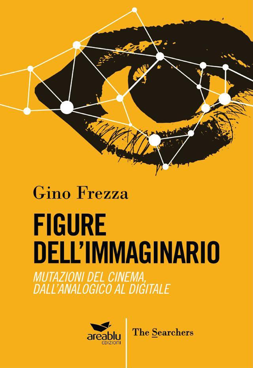 Figure dell'immaginario. Mutazioni del cinema. Dall'analogico al digitale