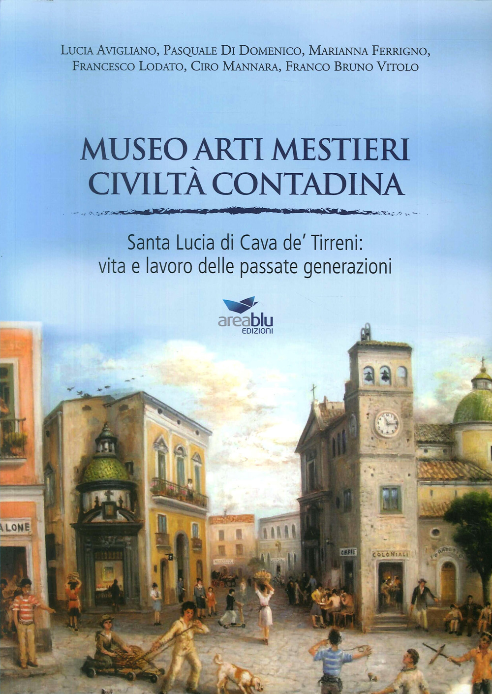 Museo arti mestieri civiltà contadina. Santa Lucia di Cava de' Tirreni: vita e lavoro delle passate generazioni