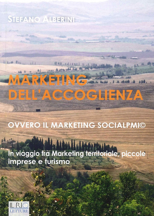 Marketing dell'accoglienza ovvero il marketing socialpmi©. In viaggio tra marketing territoriale, piccole imprese e turismo