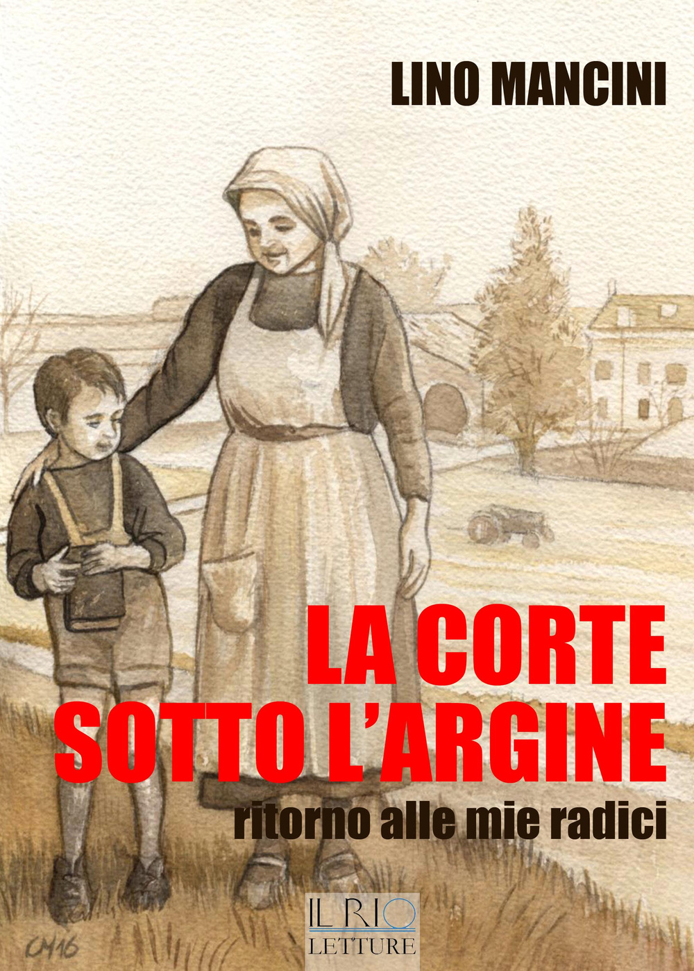 La corte sotto l'argine. Ritorno alle mie radici