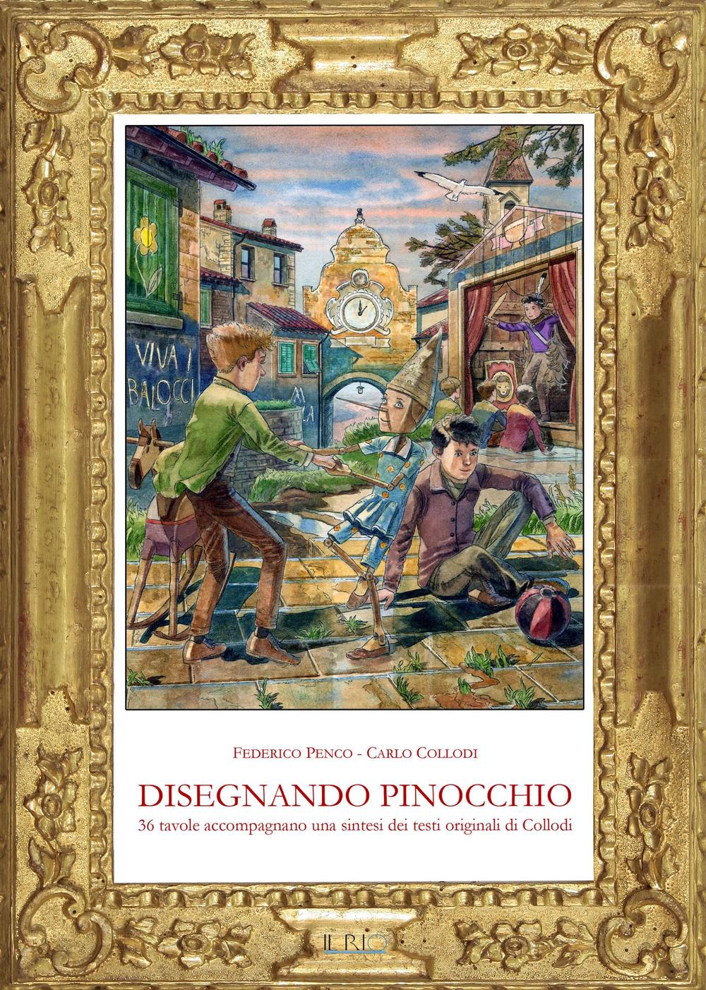 Disegnando Pinocchio. 36 tavole accompagnano una sintesi dei testi originali di Collodi
