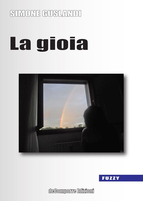 La gioia. Osservazioni etico-teologiche ad uso tanto del credente quanto dell'ateo