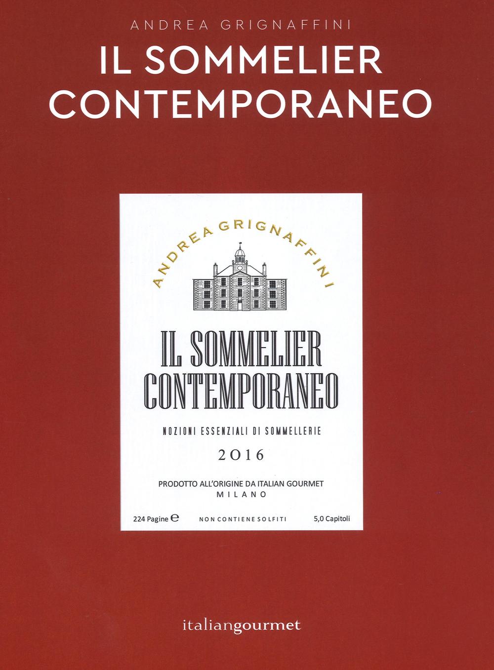Il sommelier contemporaneo. Nozioni essenziali di sommelier