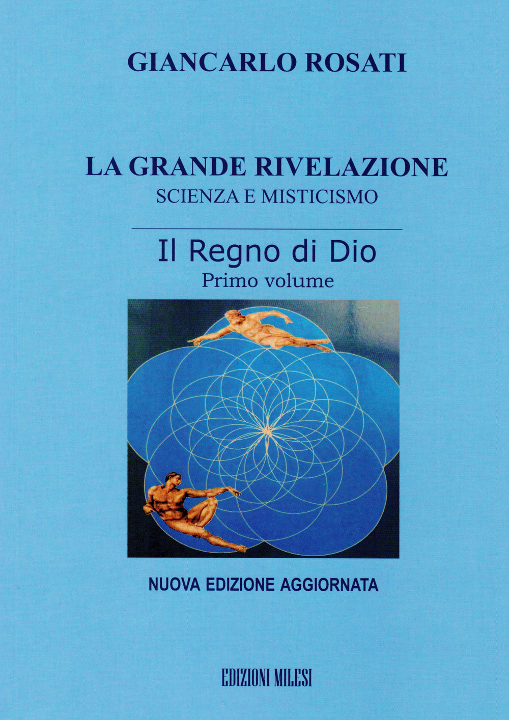 La grande rivelazione. Scienza e misticismo. Vol. 1: Il regno di Dio
