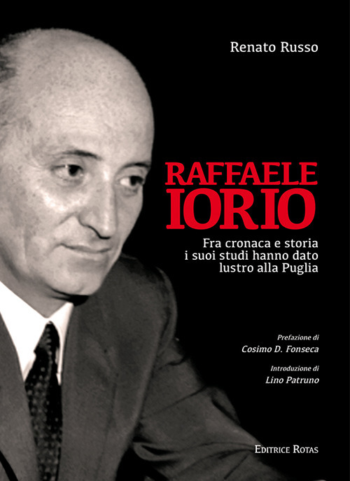 Raffaele Iorio. Fra cronaca e storia i suoi studi hanno dato lustro alla Puglia