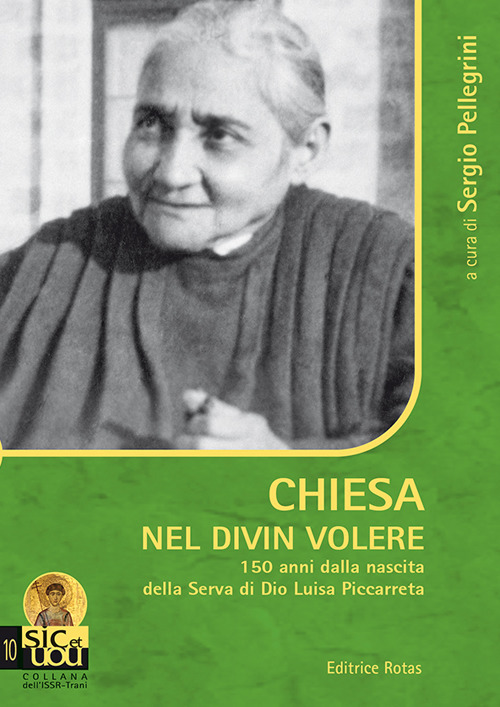 Chiesa nel divin volere. 150 anni dalla nascita della serva di Dio Luisa Piccarreta