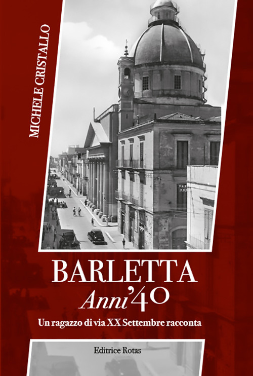 Barletta anni '40. Un ragazzo di via XX settembre racconta