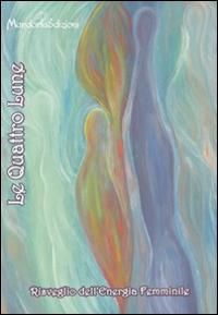 Le quattro lune. Risveglio dell'energia femminile