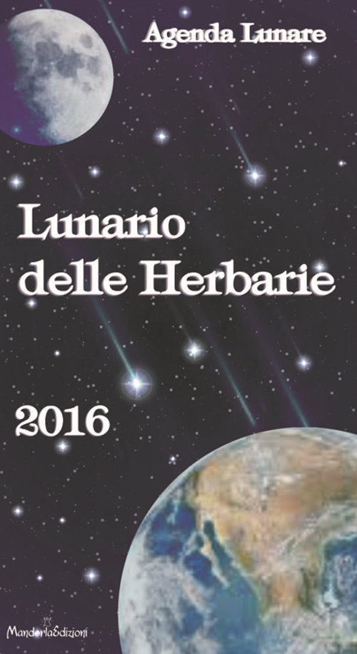Lunario delle herbarie 2016. Agenda lunare