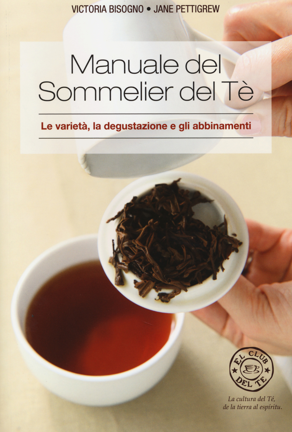 Manuale del sommelier del tè. Le varietà, la degustazione e gli abbinamenti