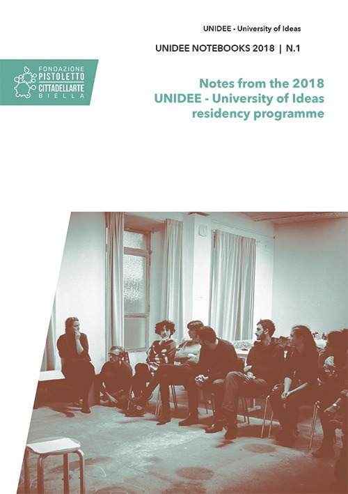Unidee notebooks. Vol. 1: Notes from the 2018 Unidee. University of Ideas residency programme