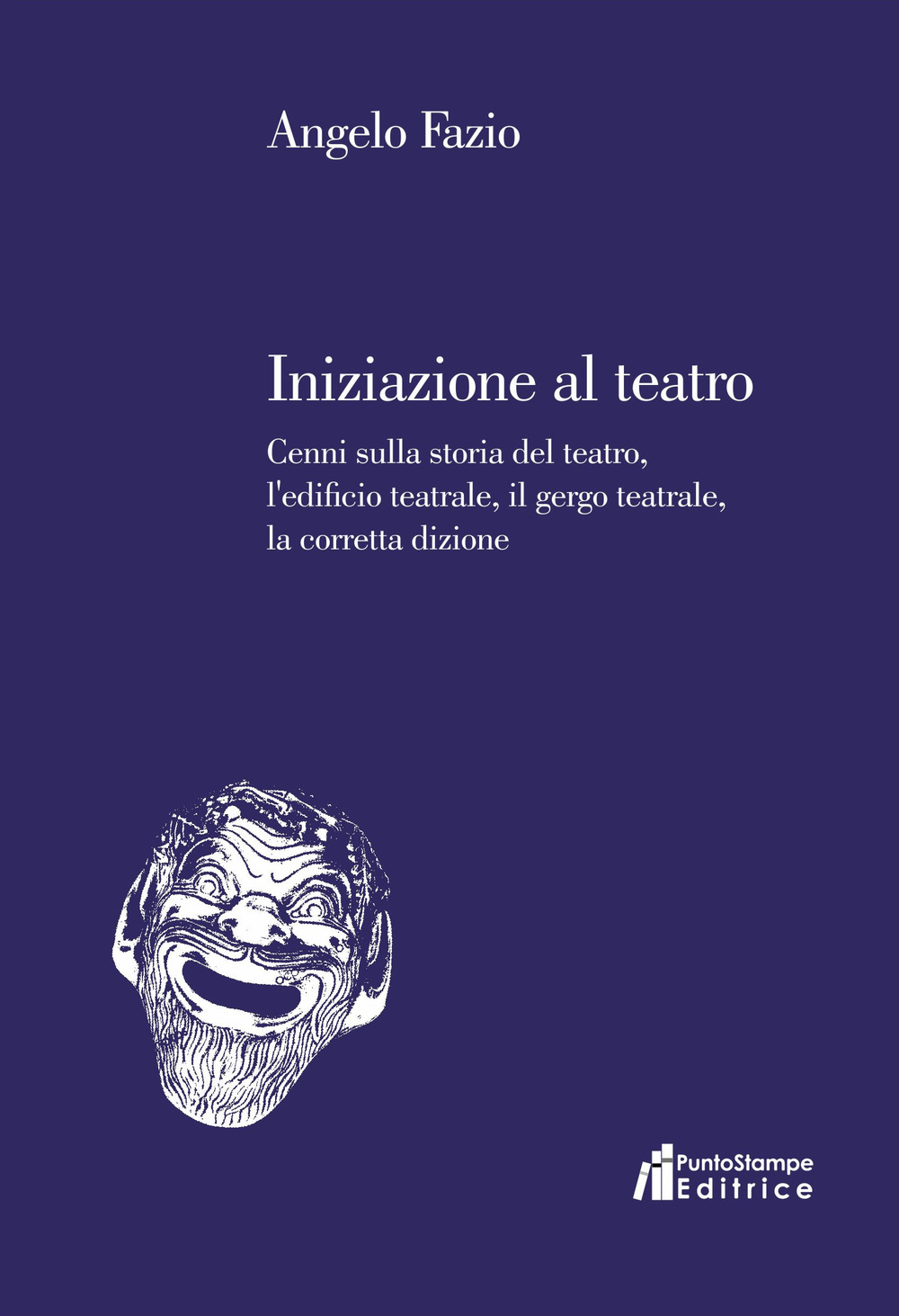 Iniziazione al teatro. Cenni sulla storia del teatro, l'edificio teatrale, il gergo teatrale, la corretta dizione