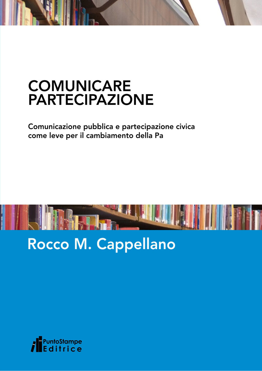 Comunicare partecipazione. Comunicazione pubblica e partecipazione civica come leve per il cambiamento della Pa