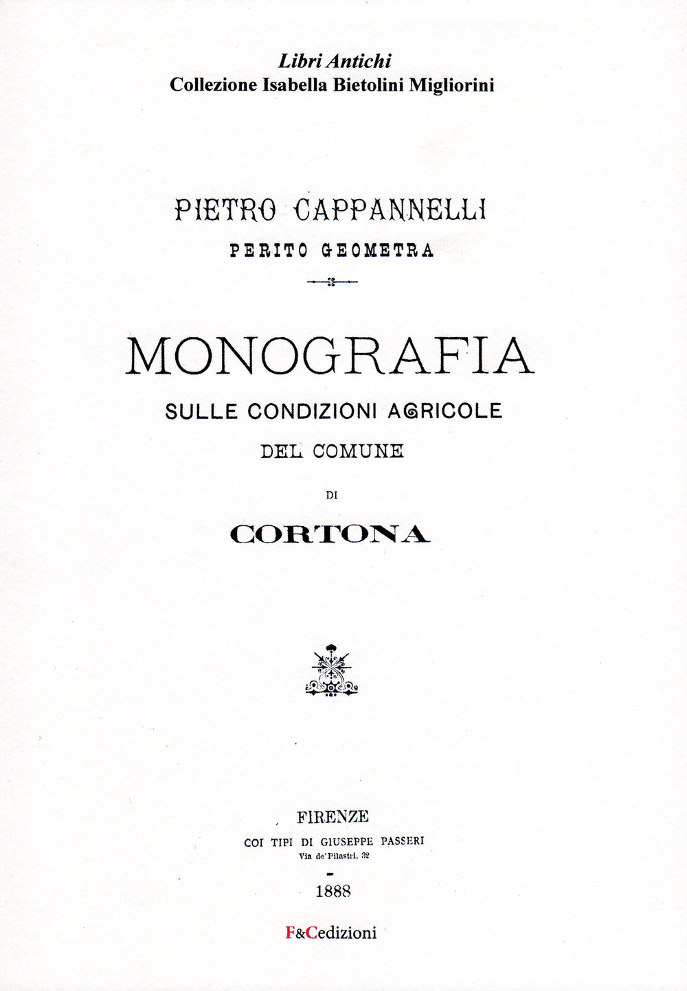 Monografia sulle condizioni agricole del comune di Cortona (rist. anast. Firenze, 1888)