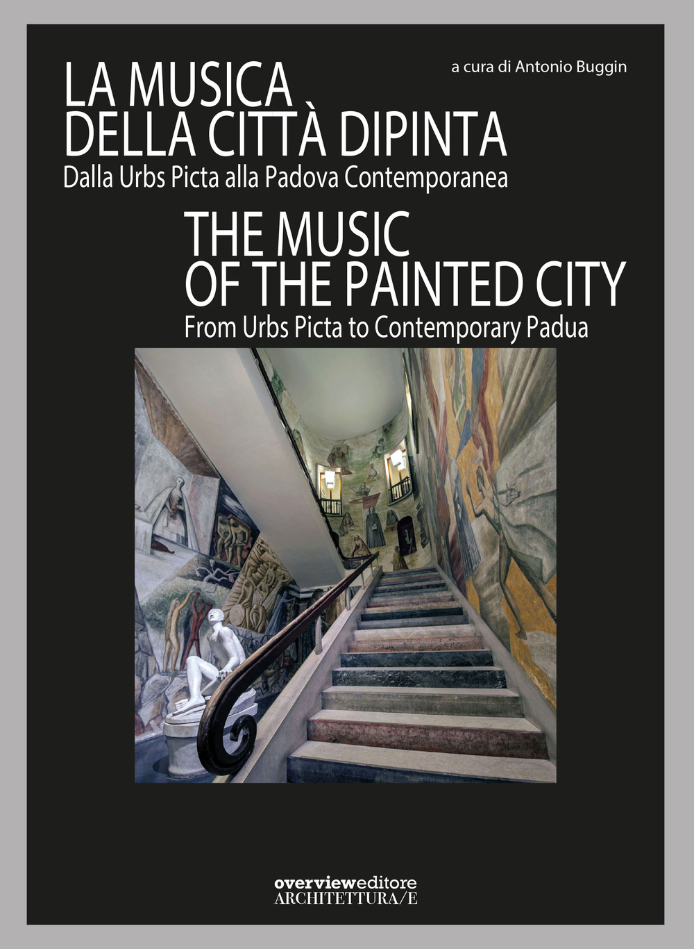 La musica della città dipinta. Dalla Urbs Picta alla Padova contemporanea-The music of the painted city. From Urbs Picta to contemporary Padua