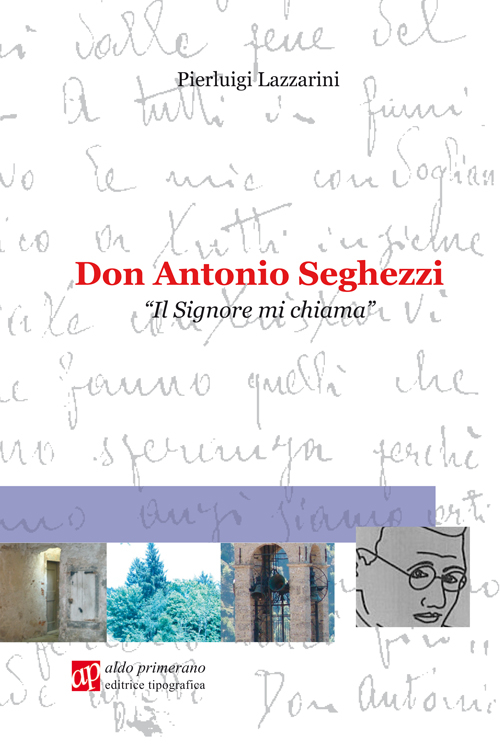 Don Antonio Seghezzi. Il Signore mi chiama