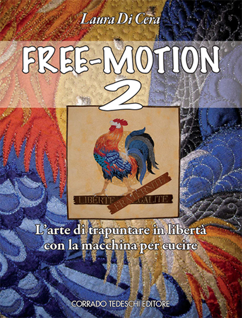 Free-motion 2. L'arte di trapuntare in libertà con la macchina per cucire