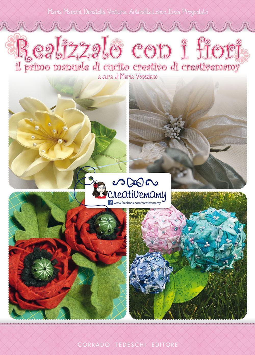 Realizzalo con i fiori. Il primo manuale di cucito creativo di creativemamy