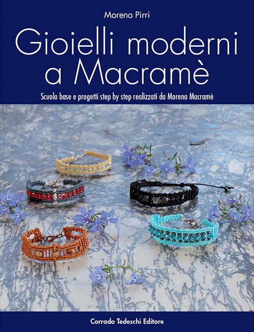 Gioielli moderni a macramè. Scuola base e progetti step by step
