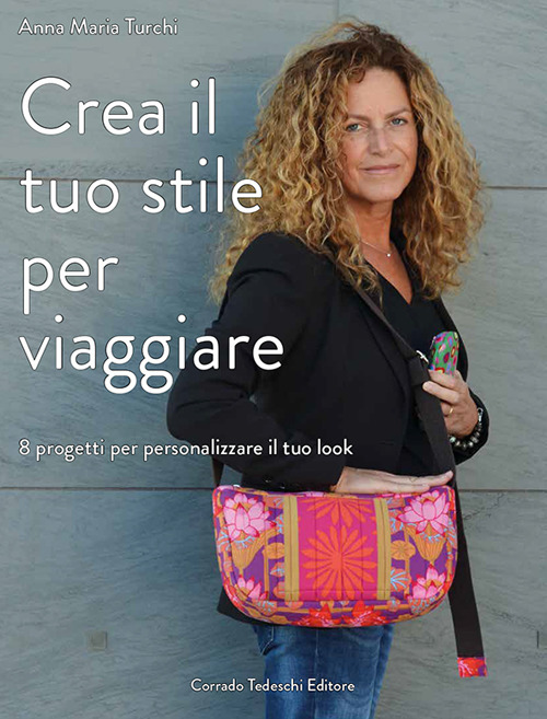 Crea il tuo stile per viaggiare. 8 progetti per personalizzare il tuo look