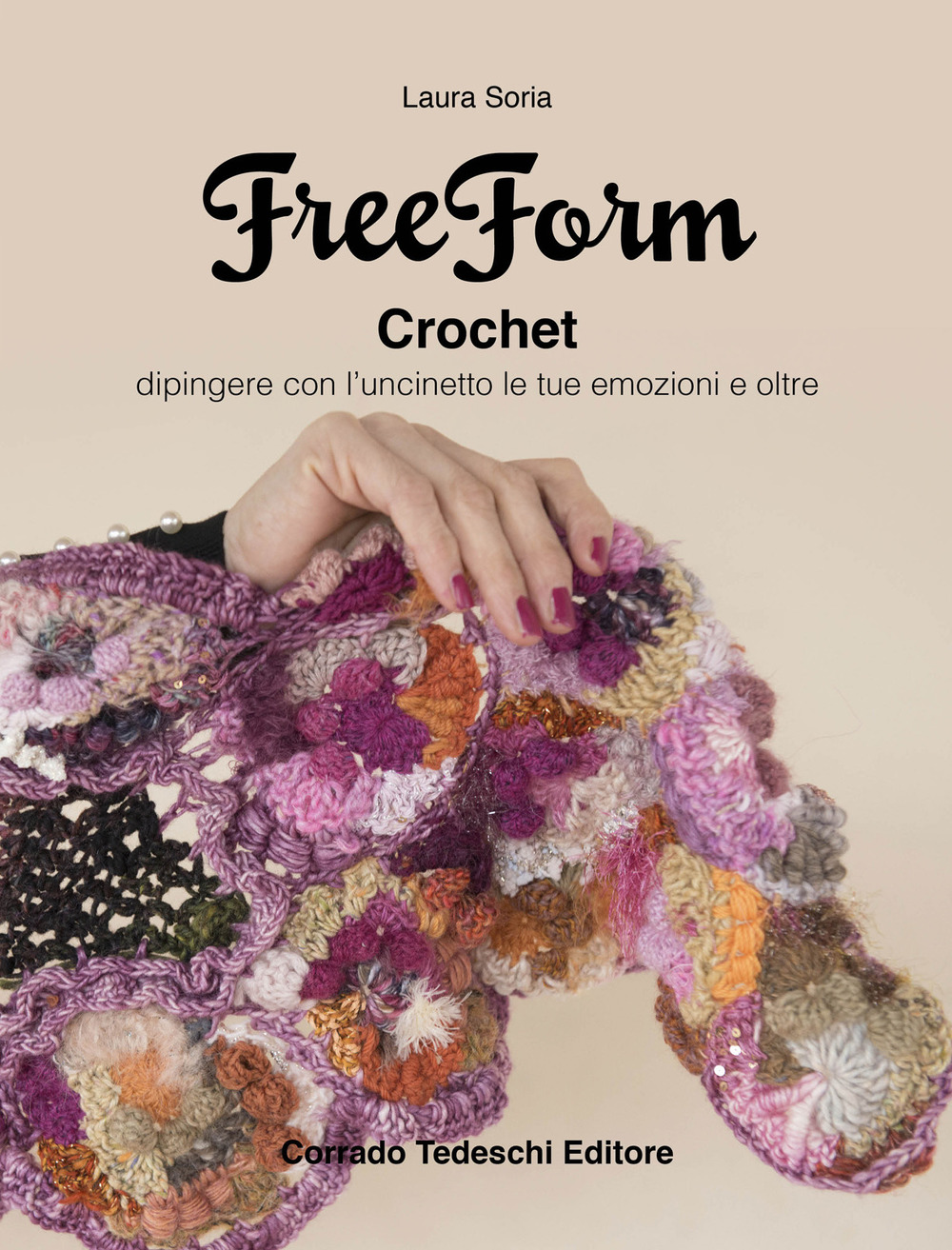 Freeform crochet. Dipingere con l'uncinetto le tue emozioni e oltre