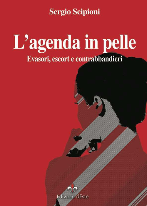 L'agenda in pelle. Evasori, escort e contrabbandieri