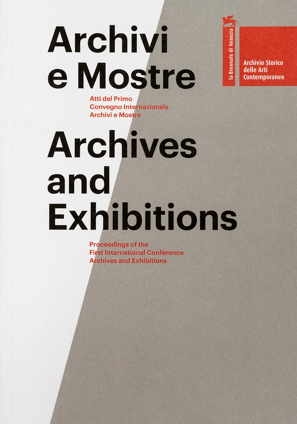 Archivi e mostre. Atti del primo Convegno internazionale archivi e mostre