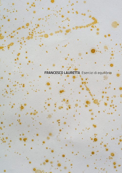Francesco Lauretta. Esercizi di equilibrio