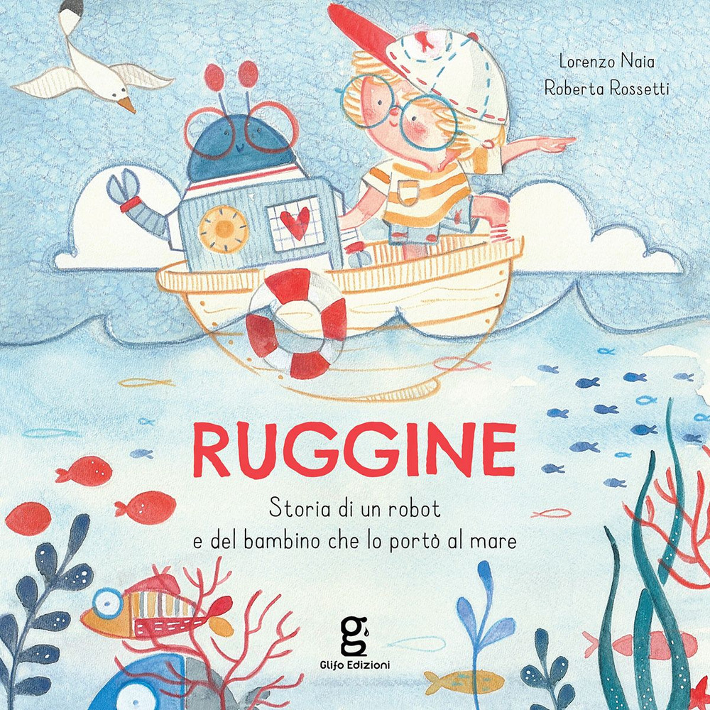 Ruggine. Storia di un robot e del bambino che lo portò al mare