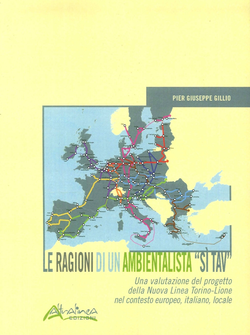 Le ragioni di un ambientalista "Sì TAV". Una valutazione del progetto della Nuova Linea Torino-Lione nel contesto europeo, italiano, locale