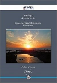 Antologia di poesie scelte. Concorso nazionale Akmàios. 2ª edizione