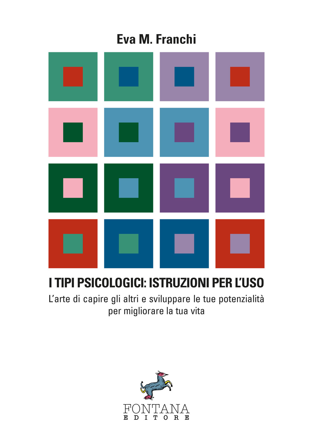 I tipi psicologici: istruzioni per l'uso. L’arte di capire gli altri e sviluppare le tue potenzialità per migliorare la tua vita
