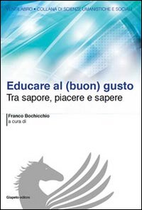 Educare al (buon) gusto. Tra sapore, piacere e sapere