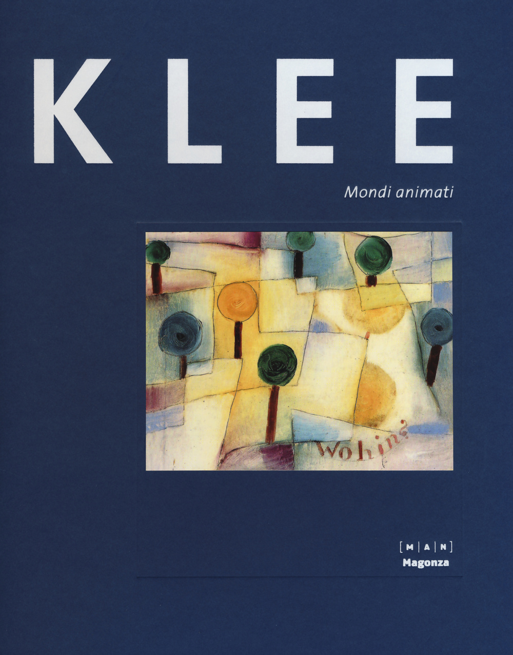Paul Klee. Mondi animati. Catalogo della mostra (30 ottobre 2015-14 febbraio 2016)