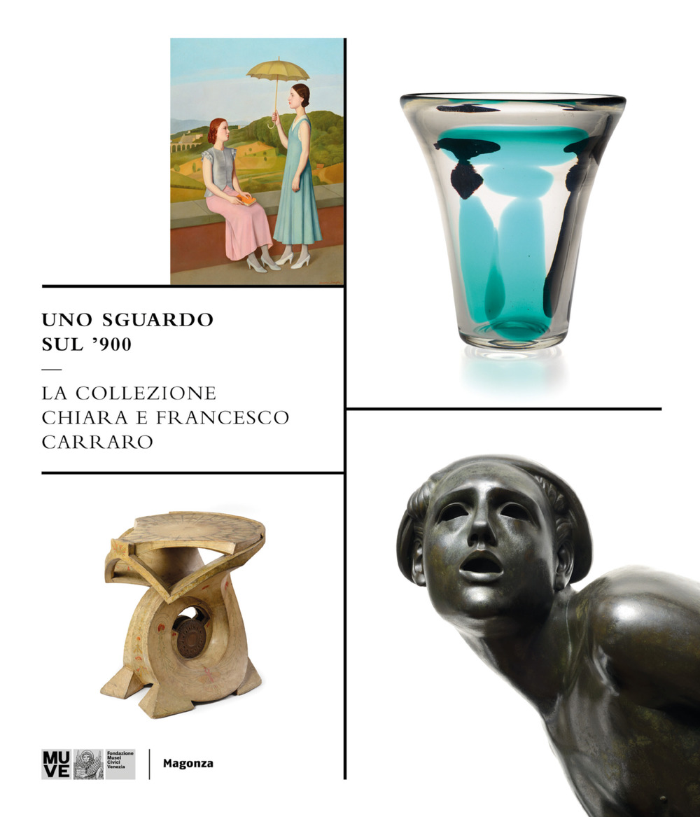 Uno sguardo sul '900. La collezione Chiara e Francesco Carraro