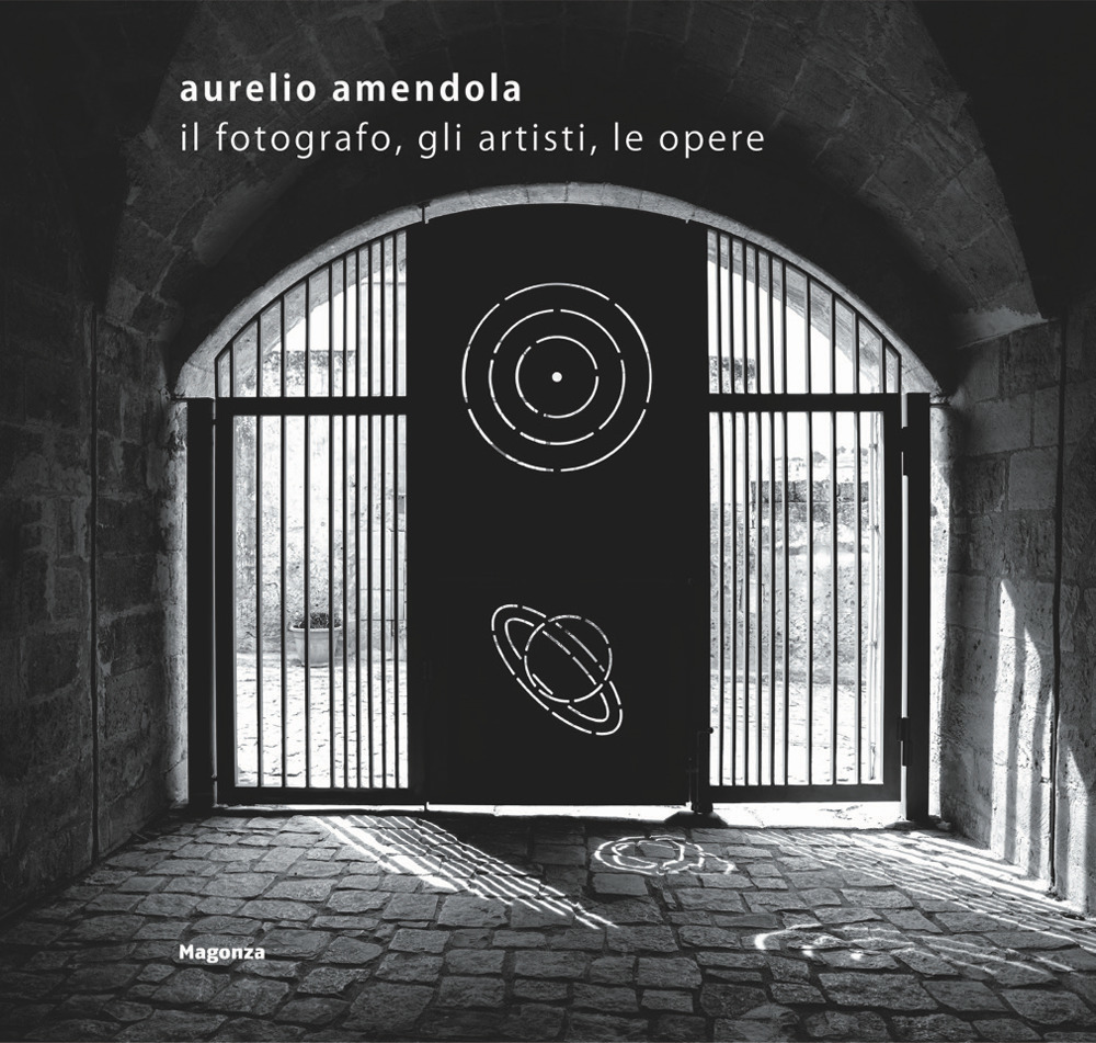 Aurelio Amendola. Il fotografo, gli artisti, le opere. Catalogo della mostra (Matera, 1 luglio-21 ottobre 2018)