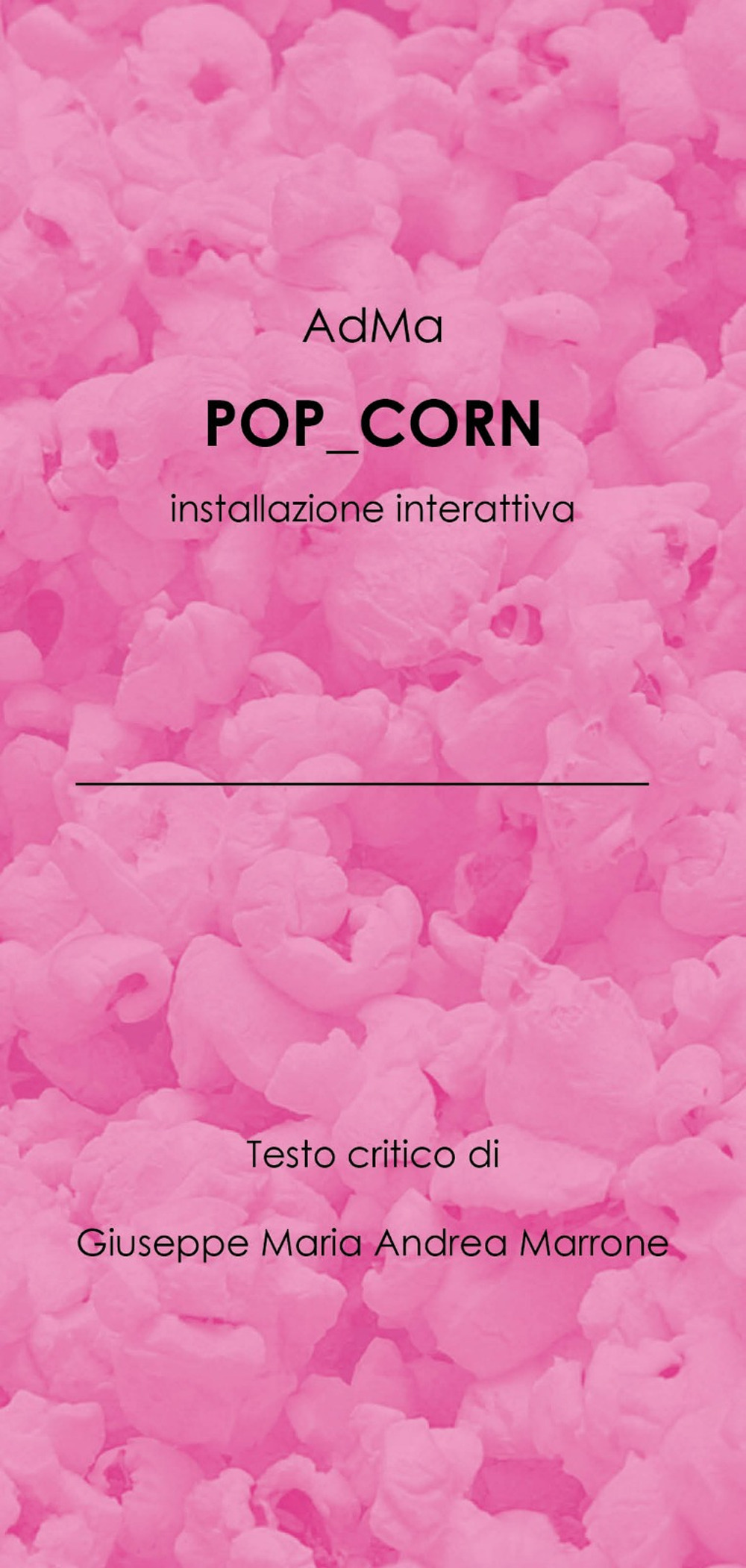 AdMa. Pop_corn. L'estetica dell'indifferenza. Intsallazione interattiva