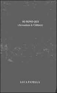 Luca Patella. Io sono qui. Avventure&cultura. Specimen