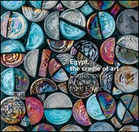 Egypt, the cradle of art. Contemporary artists from Egypt