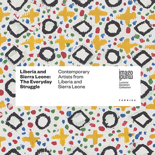 Liberia and Sierra Leone. The everyday struggle. Contemporary artists from Liberia and Sierra Leone