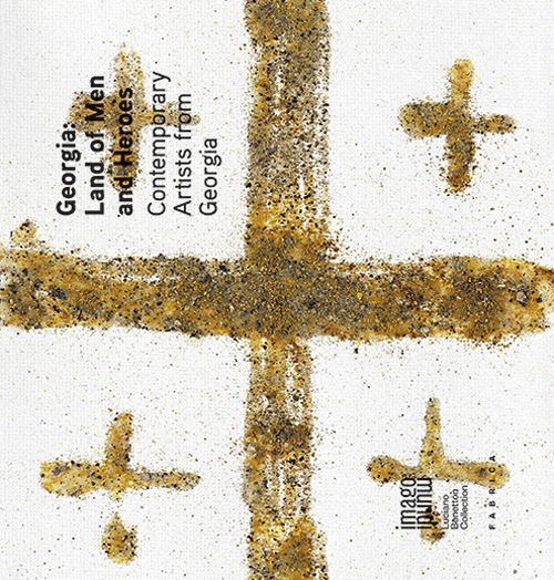 Georgia. Land of man and heroes. Contemporary artists from Georgia