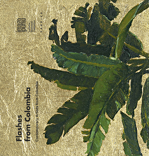 Flashes from Colombia. Contemporary artists from Colombia