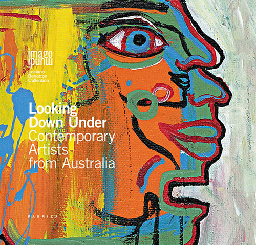 Looking down under. Contemporary artists from Australia