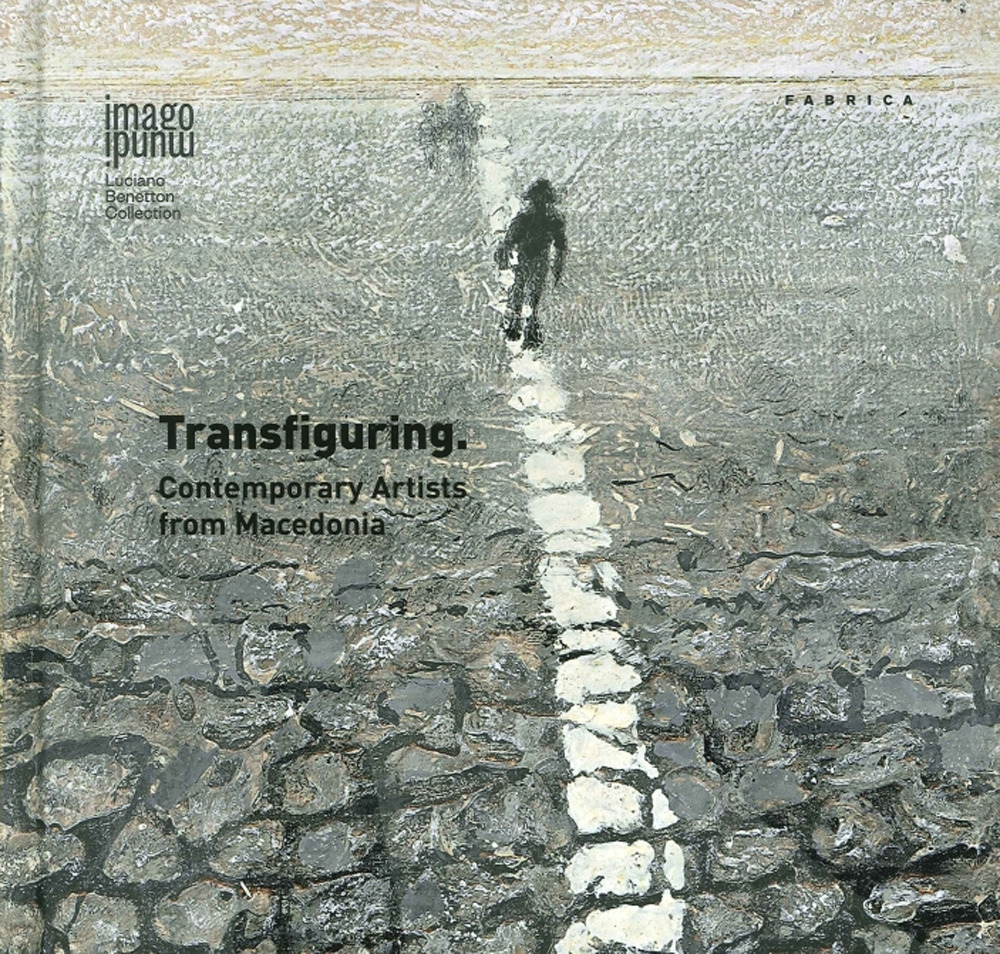 Transfiguring. Contemporary artists from Macedonia