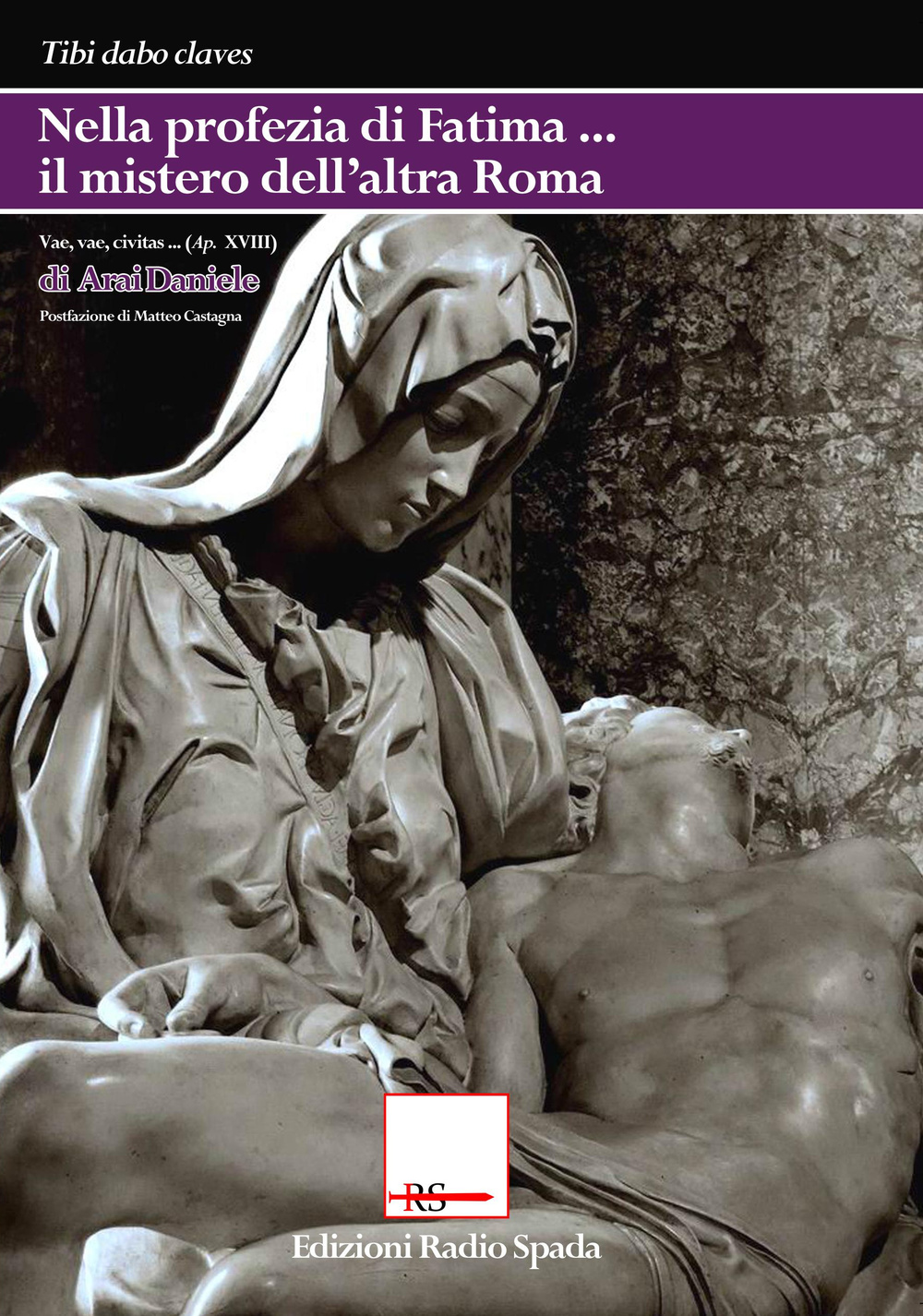 Nella profezia di Fatima il mistero dell'altra Roma. «Vae, vae, civitas...» (Ap XVIII)