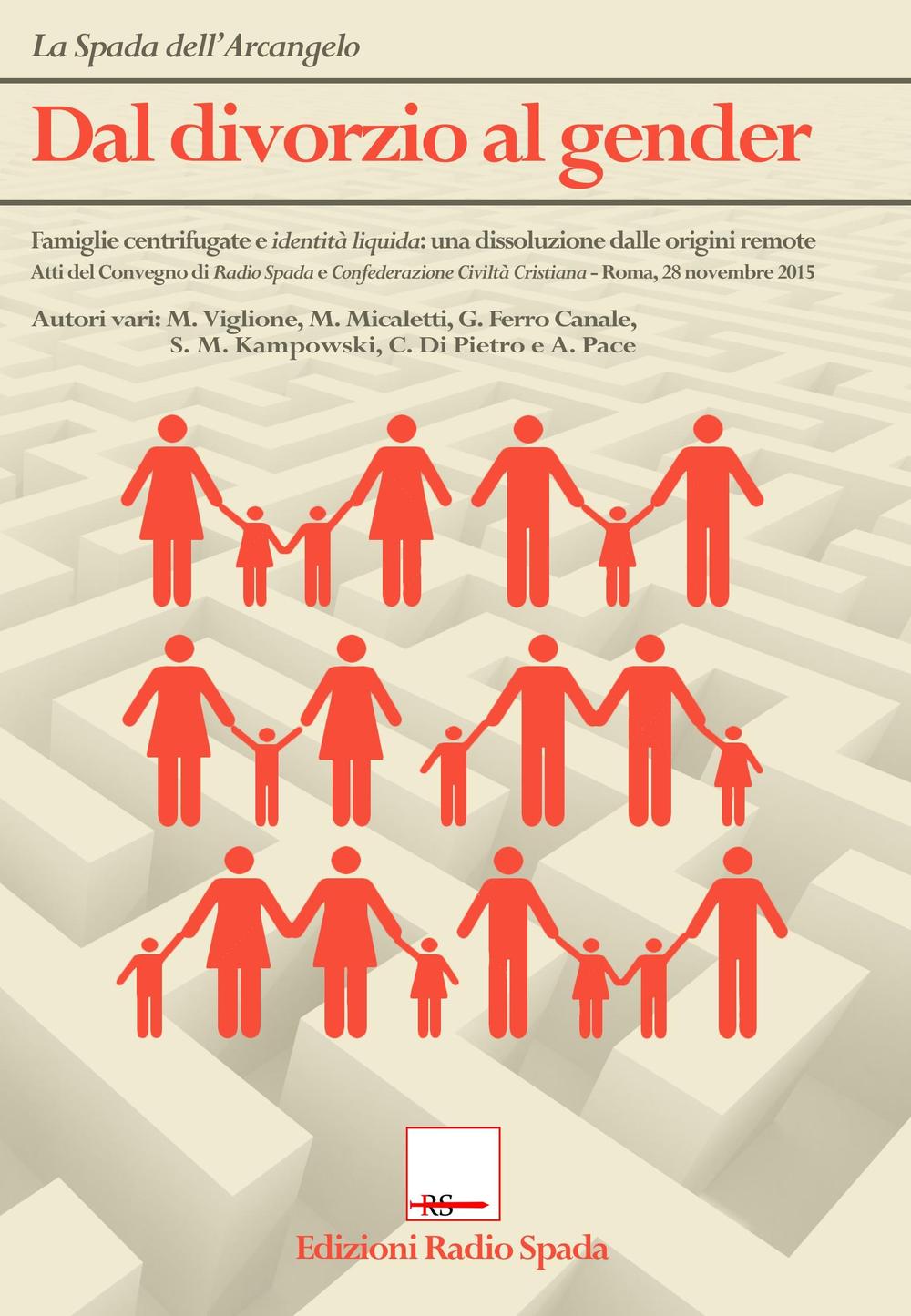 Dal divorzio al gender... Atti del Convegno di Radio Spada e CCC (Roma, 28 novembre 2015)